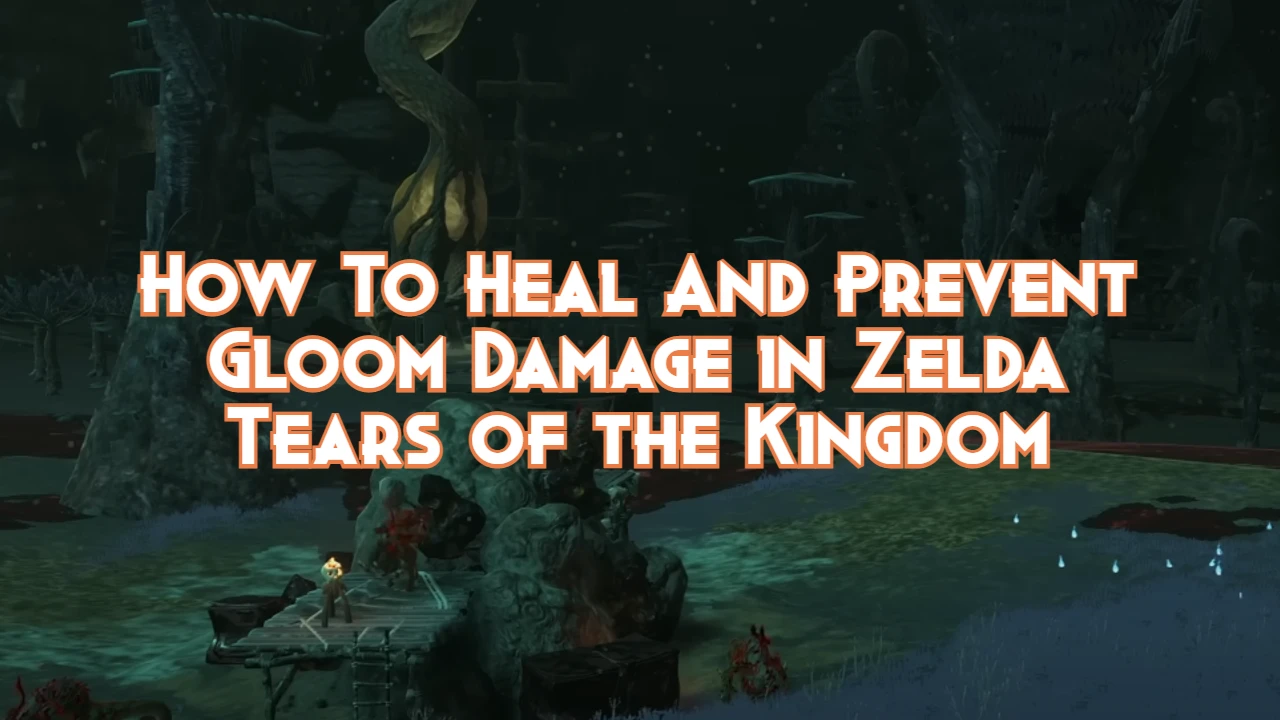 how-to-heal-and-prevent-gloom-damage-in-zelda:-tears-of-kingdom