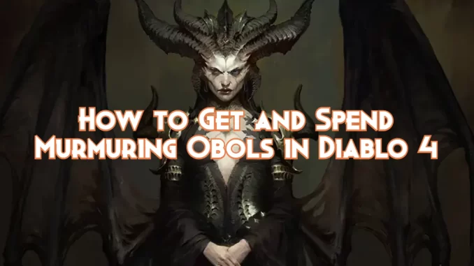 how-to-get-and-spend-murmuring-obols-(diablo-4