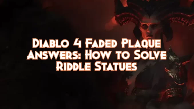 diablo-4-faded-plate-answers:-how-to-solve-riddle-statutes