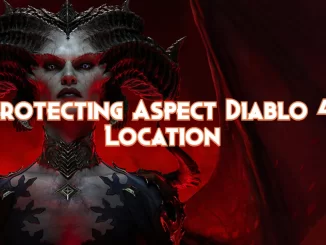 protecting-aspect-diablo-4:-location