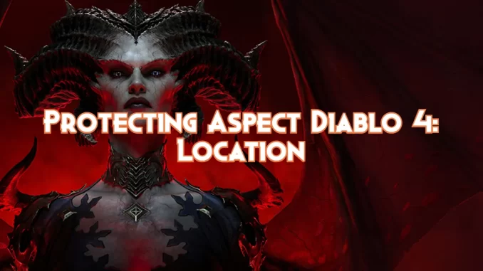 protecting-aspect-diablo-4:-location