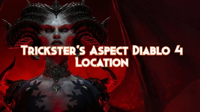 diablo-4:-trickster’s-aspect-location