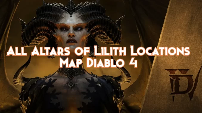 diablo-4-–-locations-of-all-altars-of-lilith-map