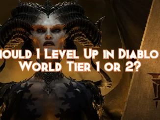 should-i-level-up-in-diablo-4-world-tier-1?
