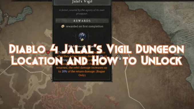 diablo-4-jalal’s-vigil-dungeon:-location-and-unlocking