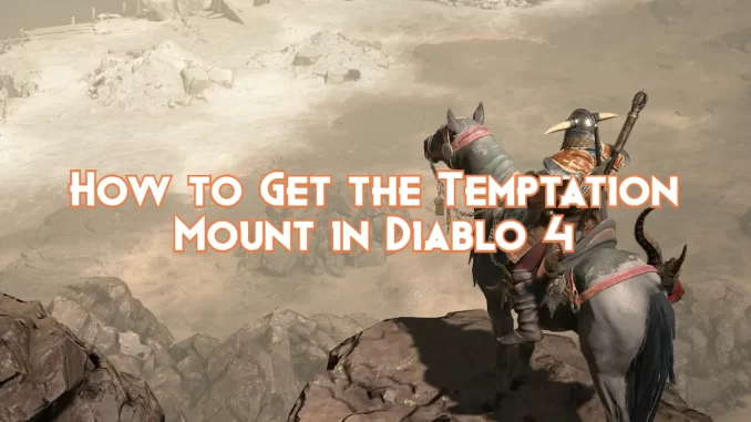 how-to-get-the-temptation-mount-in-diablo-4