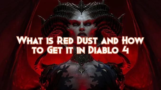 what-is-red-dust-in-diablo-4-and-how-to-get-it?