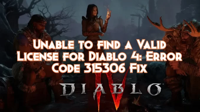 fix-for-error-code-3115306:-unable-to-find-a-valid-license-in-diablo-4