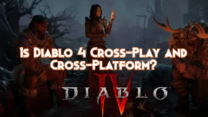 diablo-4-is-cross-play-and-cross-platform.