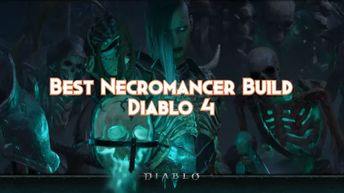 best-necromancer-build-diablo-4