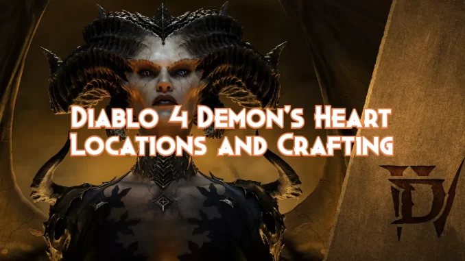 diablo-4-demon’s-heart-locations-&-crafting