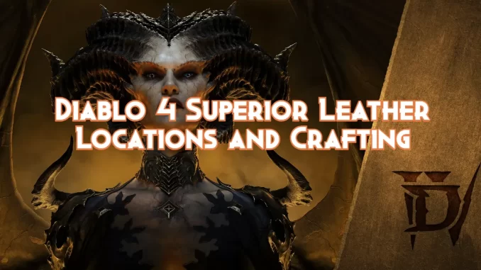 diablo-4-superior-leather-locations-and-crafting