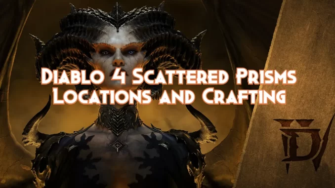 diablo-4-scattered-prisms-locations-and-crafting