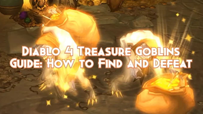 diablo-4-treasure-goblins-guide-–-how-to-find-and-defeat