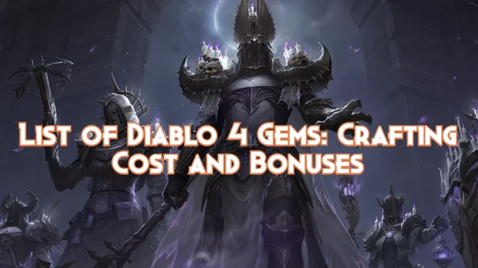 list-of-diablo4-gems:-crafting-cost-and-bonuses